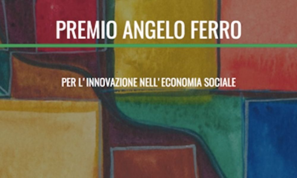 Al via la seconda edizione del Premio Angelo Ferro per l'innovazione nell'economia sociale